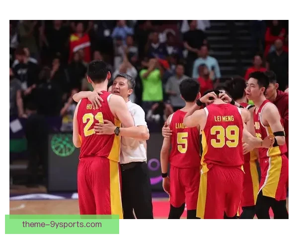 中国男篮力克强敌晋级亚洲杯四强展现新生代实力拼搏精神赢得球迷喝彩