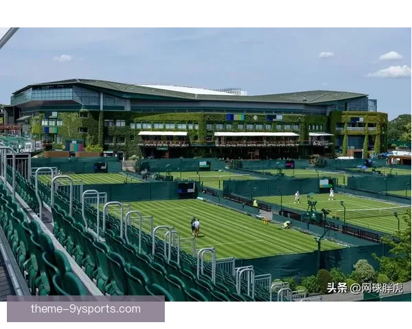温布尔登俱乐部宣布重大改革计划 未来将着力提升赛事体验和国际化发展